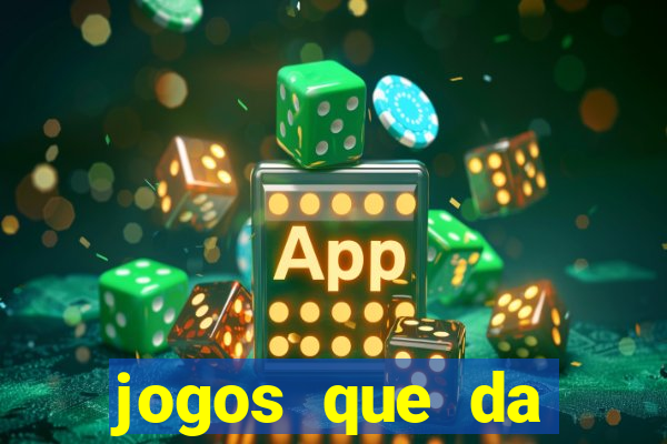 jogos que da dinheiro sem depositar